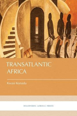 Transatlantic Africa by Konadu, Kwasi