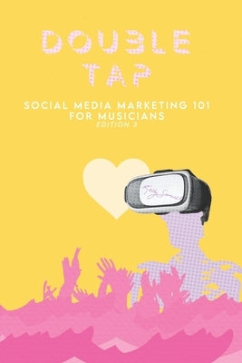 Double Tap: Social Media Marketing 101 for Musicians by Samuel, Kelly