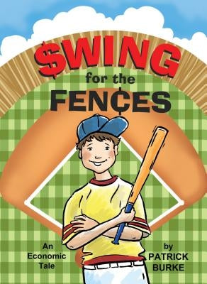 Swing for the Fences: An Economic Tale by Burke, Patrick