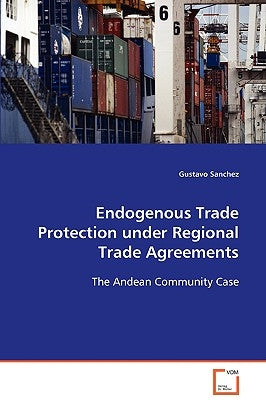 Endogenous Trade Protection under Regional Trade Agreements by Sanchez, Gustavo