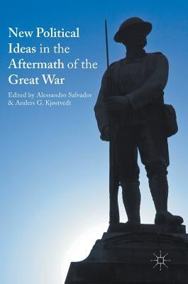 New Political Ideas in the Aftermath of the Great War by Salvador, Alessandro