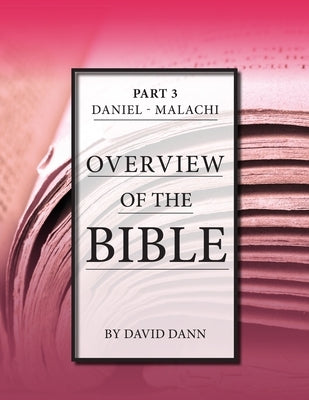Overview of the Bible, Part 3 by Dann, David