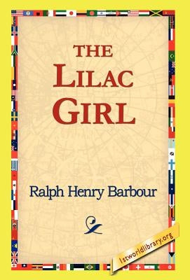 The Lilac Girl by Barbour, Ralph Henry