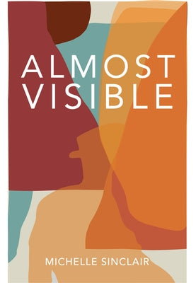 Almost Visible by Sinclair, Michelle