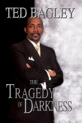 The Tragedy of Darkness by Bagley, Ted
