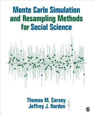 Monte Carlo Simulation and Resampling Methods for Social Science by Carsey, Thomas M.