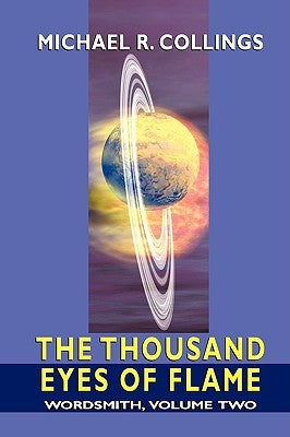 Wordsmith: A Science-Fantasy Novel, Volume Two: The Thousand Eyes of Flame by Collings, Michael R.