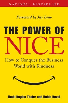 The Power of Nice: How to Conquer the Business World with Kindness by Kaplan Thaler, Linda