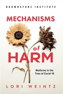 Mechnisms of Harm: Medicine in the Time of Covid-19 by Weintz, Lori