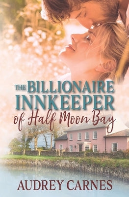 The Billionaire Innkeeper of Half Moon Bay by Carnes, Audrey