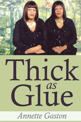 Thick as Glue by Gaston, Annette