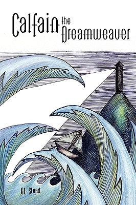 Calfain the Dreamweaver by Stead, G. L.