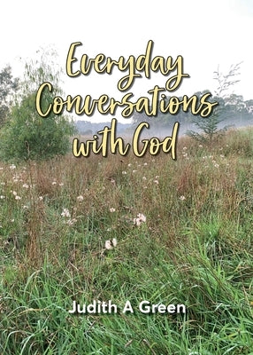 Everyday Conversations With God by Green, Judith a.