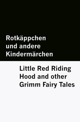 Rotkäppchen und andere Kindermärchen / Little Red Riding Hood and other Grimm Fairy Tales [Bilingual Edition] - German & English by Grimm, Wilhelm
