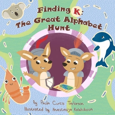 Finding K: The Great Alphabet Hunt by Taylorson, Paula Curtis