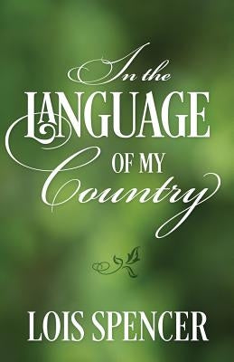 In the Language of My Country by Spencer, Lois