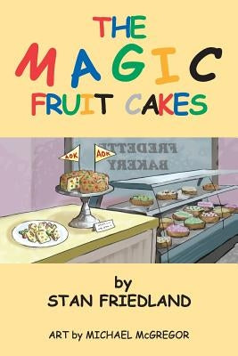 The Magic Fruitcakes by Friedland, Stan
