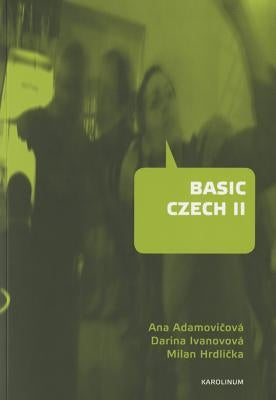 Basic Czech II: Third Revised and Updated Edition by Adamovicová, Ana