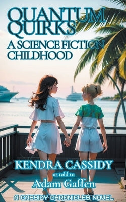 Quantum Quirks: A Science Fiction Childhood by Gaffen, Adam