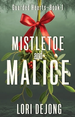 Mistletoe and Malice by Dejong, Lori