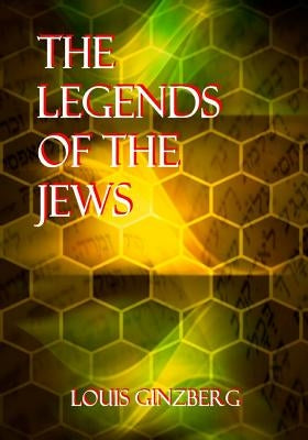 The Legends Of The Jews by Ginzberg, Louis