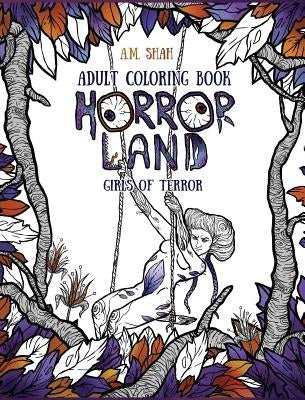 Adult Coloring Book: Horror Land Girls of Terror (Book 2) by Shah, A. M.