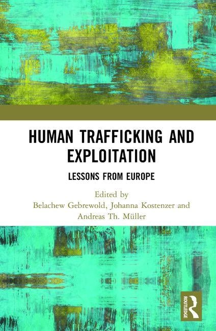 Human Trafficking and Exploitation: Lessons from Europe by Gebrewold, Belachew