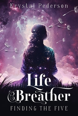 Life Breather: Finding the Five by Pederson, Krystal