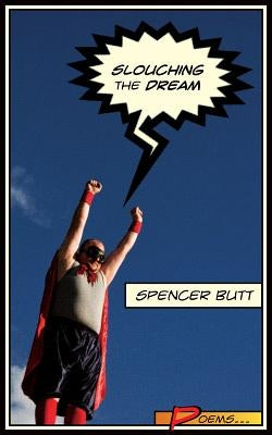Slouching the Dream by Butt, Spencer