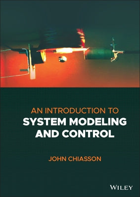 An Introduction to System Modeling and Control by Chiasson, John
