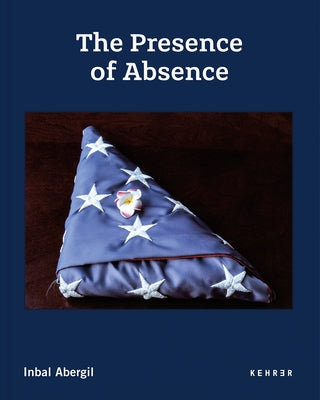 The Presence of Absence by Abergil, Inbal