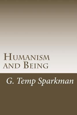 Humanism and Being by Sparkman, G. Temp
