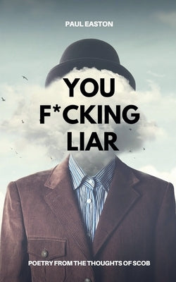 You F*cking Liar by Easton, Paul