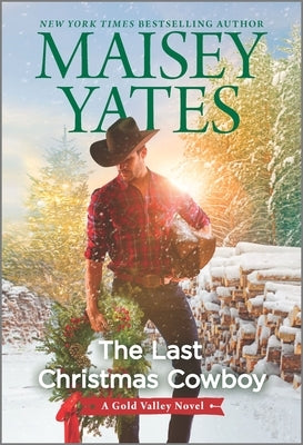 The Last Christmas Cowboy: A Holiday Romance by Yates, Maisey