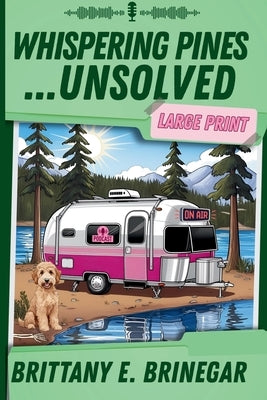 Whispering Pines...Unsolved: A Southern Sass Cozy Mystery (Large Print) by Brinegar, Brittany E.