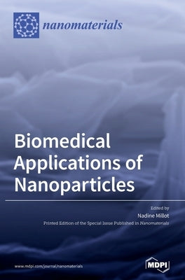 Biomedical Applications of Nanoparticles by Millot, Nadine