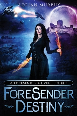 ForeSender Destiny: A Fantasy Action Adventure by Murphy, Adrian