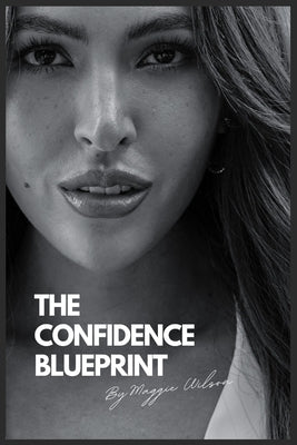 The Confidence Blueprint by Wilson, Maggie