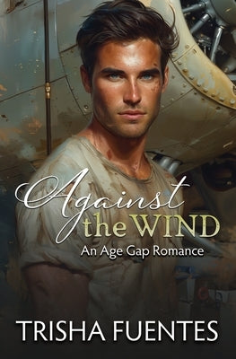 Against the Wind: An Age Gap Romance by Fuentes, Trisha