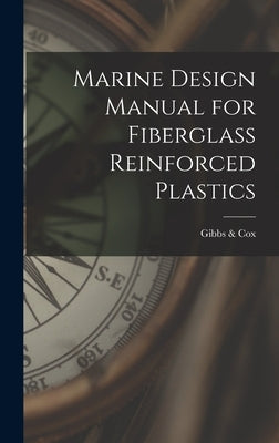 Marine Design Manual for Fiberglass Reinforced Plastics by &. Cox, Gibbs