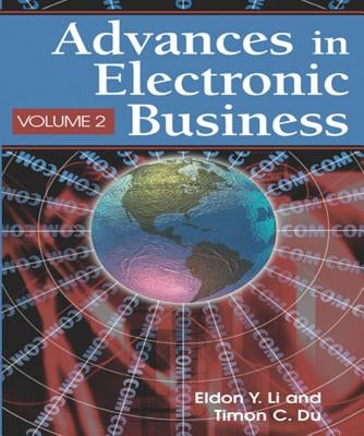Advances in Electronic Business, Volume II by Li, Eldon Y.