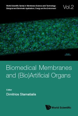 Biomedical Membranes and (Bio)Artificial Organs by Stamatialis Dimitrios