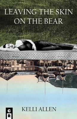 Leaving The Skin On The Bear by Allen, Kelli