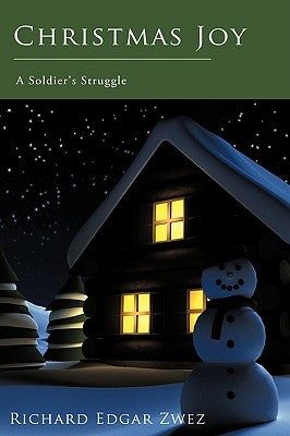 Christmas Joy: A Soldier's Struggle by Zwez, Richard Edgar