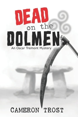 Dead on the Dolmen: An Oscar Tremont Mystery by Trost, Cameron
