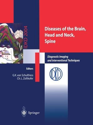 Diseases of the Brain, Head and Neck, Spine: Diagnostic Imaging and Interventional Techniques by Schulthess, Gustav K.