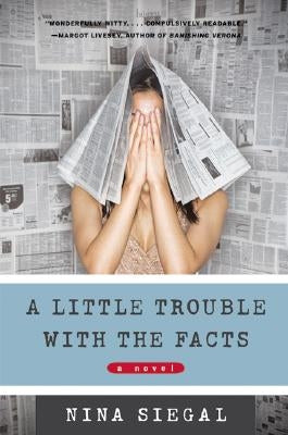 A Little Trouble with the Facts by Siegal, Nina