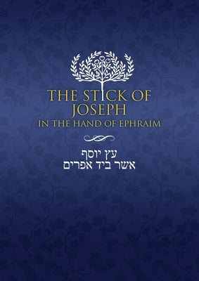 The Stick of Joseph in the Hand of Ephraim: Large Print by Ben Yosef, Yosef