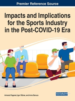 Impacts and Implications for the Sports Industry in the Post-COVID-19 Era by Faganel, Armand