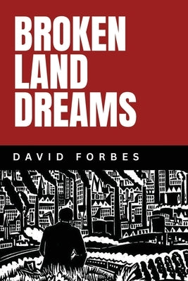 Broken Land Dreams by Forbes, David